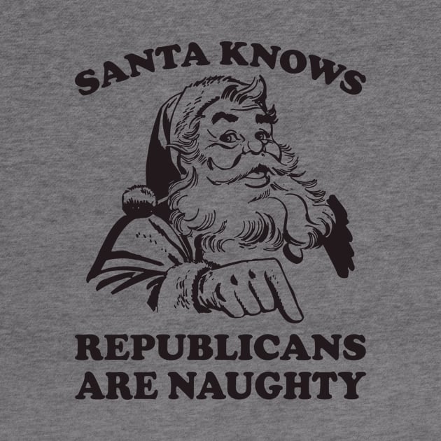 Santa Knows Republicans Are Naughty Funny Christmas by teevisionshop